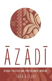Azadi: sexual politics and postcolonial worlds cover image