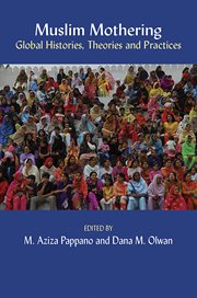 Muslim mothering: global histories, theries and practises cover image