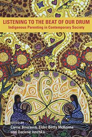 Listening to the beat of our drum : stories of indigenous parenting in contemporary society cover image