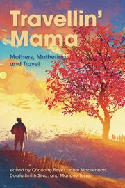 Travellin' mama : mothers, mothering and travel cover image