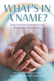 What's in a name? perspectives from non-biological and non-gestational queer mothers cover image