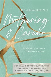 Re : imagining Mothering and Career. Insights from a Time of Crisis cover image