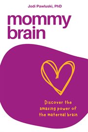 Mommy Brain : Discover the amazing power of the maternal brain cover image