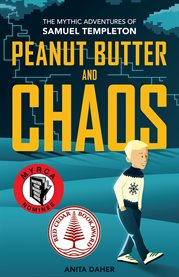 Peanut Butter and Chaos : The Mythic Adventures of Samuel Templeton cover image