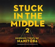 Defining Views of Manitoba : Stuck In The Middle cover image