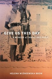 Give Us This Day: a Memoir of Family and Exile cover image