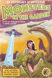 Monsters in the Garden : An Anthology of Aotearoa New Zealand Science Fiction and Fantasy cover image