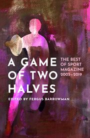A game of two halves : the best of Sport 2005-2019 cover image