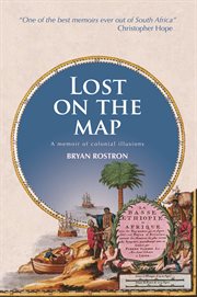 Lost on the Map : A memoir of colonial illusions cover image
