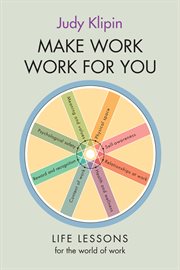 Make Work Work for You : Life lessons from the world of work cover image