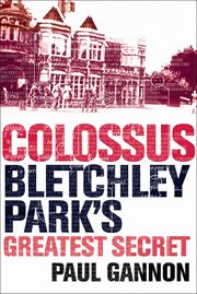 Colossus : Bletchley Park's greatest secret cover image