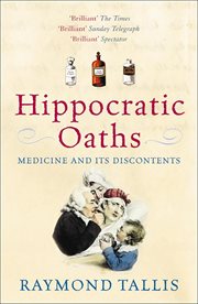 Hippocratic Oaths : Medicine and its Discontents cover image