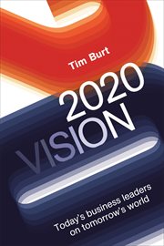 2020 Vision: Today's Business Leaders on Tomorrow's World cover image
