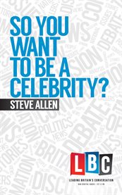 So You Want To Be A Celebrity cover image