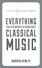 Everything you ever wanted to know about classical music cover image