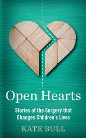 Open hearts: stories of the surgery that changes children's lives cover image