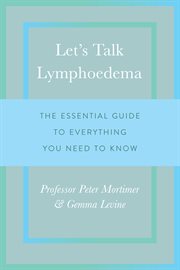 Let's talk lymphoedema : the essential guide to everything you need to know cover image