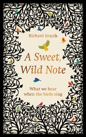 Sweet, wild note. What We Hear When the Birds Sing cover image