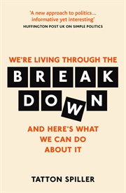 The breakdown. Making Sense of Politics in a Messed Up World cover image
