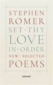 Set thy love in order : new & selected poems cover image