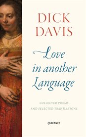 Love in another language : collected poems and selected translations cover image