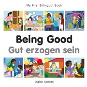 My First Bilingual Book-Being Good (English-German) cover image