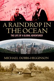 A raindrop in the ocean : the life of a global adventurer cover image