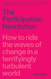 The Participation Revolution : How to ride the waves of change in a terrifyingly turbulent world cover image