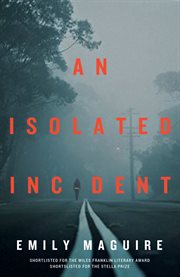 An Isolated Incident: Shortlisted for the Miles Franklin Literary Award cover image