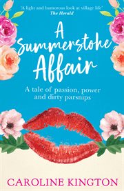 A Summerstoke Affair : a tale of passion, power and dirty parsnips cover image
