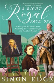 A right royal face-off : a Georgian entertainment featuring Thomas Gainsborough and another painter cover image