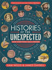 Histories of the unexpected : how everything has a history cover image