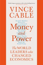 Money and Power : The World Leaders Who Changed Economics cover image