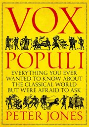 Vox populi : everything you wanted to know about the classical world but were afraid to ask cover image