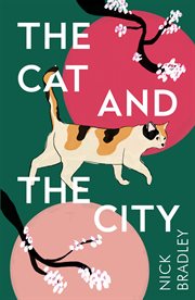 The Cat and The City : 'A love letter to Japan and its literature' Rowan Hisayo Buchanan cover image