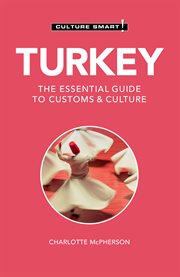 Turkey - Culture Smart! : The Essential Guide to Customs & Culture. Culture Smart! cover image