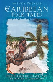 Caribbean folk tales : stories from the islands and from the Windrush generation cover image
