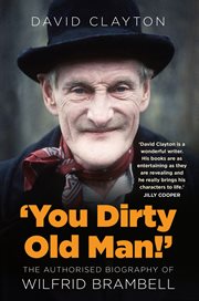 YOU DIRTY OLD MAN! : the authorized biography of wilfrid brambell cover image
