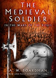 The Medieval Soldier in the Wars of the Roses cover image