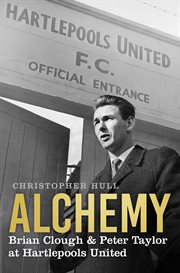 ALCHEMY : Brian Clough & Peter Taylor at Hartlepools United cover image