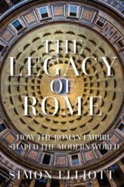 LEGACY OF ROME : how the roman empire shaped the modern world cover image