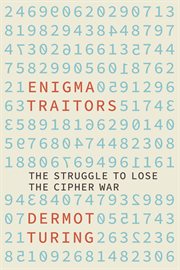The Enigma Traitors : The Struggle to Lose the Cipher War cover image