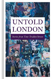 Untold London : Stories from Time-Trodden Streets cover image