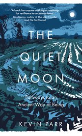 The Quiet Moon : Pathways to an Ancient Way of Being cover image