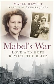 Mabel's War : Love and Hope Beyond the Blitz cover image