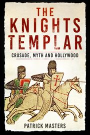 The Knights Templar Crusade, Myth and Hollywood cover image