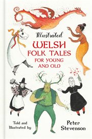 Illustrated Welsh Folk Tales for Young and Old cover image
