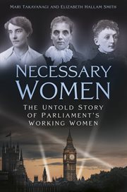 Necessary Women : The Untold Story of Parliament's Working Women cover image