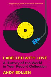 Labelled With Love : A History of the World in Your Record Collection cover image
