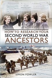 How to Research Your Second World War Ancestors cover image
